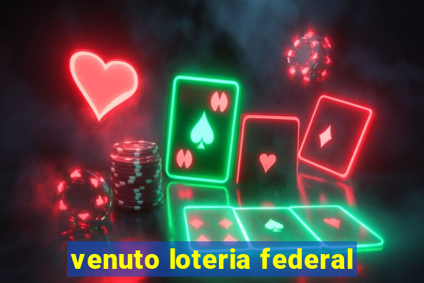 venuto loteria federal